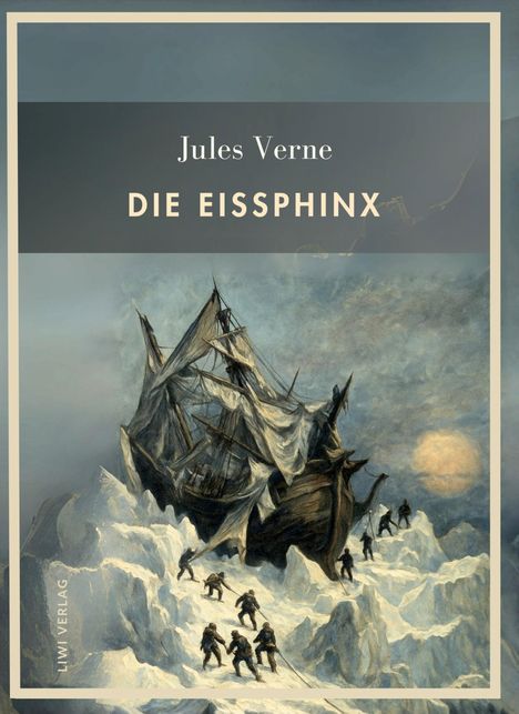 Jules Verne: Jules Verne: Die Eissphinx. Vollständige Neuausgabe, Buch