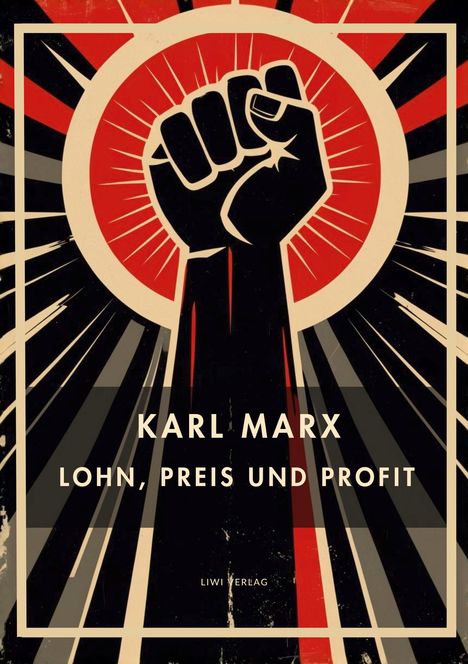 Karl Marx (1897-1985): Karl Marx: Lohn, Preis und Profit. Vollständige Neuausgabe, Buch