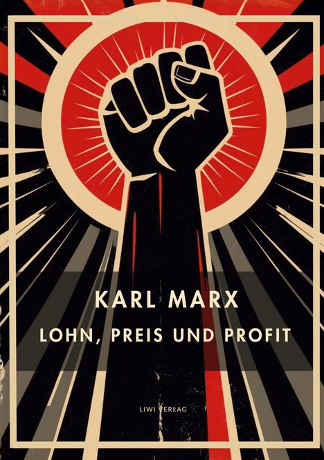 Karl Marx (1897-1985): Karl Marx: Lohn, Preis und Profit. Vollständige Neuausgabe, Buch