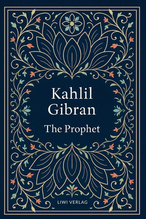 Kahlil Gibran: The Prophet. Dekoratives Design mit floralen Mustern auf dunkelblauem Hintergrund.