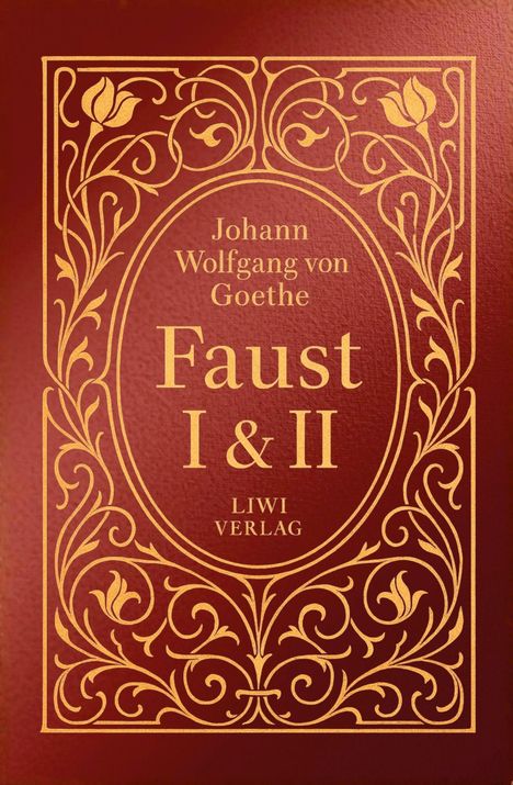 Covertext: "Johann Wolfgang von Goethe. Faust I & II. LIWI VERLAG." Rotes Buch mit goldenen Verzierungen und Blumen.