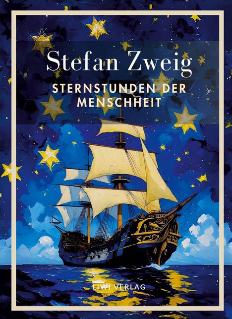 „Stefan Zweig, Sternstunden der Menschheit, LIVI VERLAG“ in einem Rahmen. Illustration eines Segelschiffs unter Sternenhimmel.