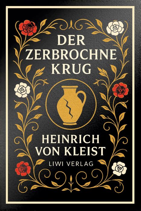 "Der zerbrochne Krug, Heinrich von Kleist, LIWI Verlag." Goldene Vase-Mitte, umgeben von Blumenornament.