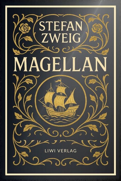 "STEFAN ZWEIG MAGELLAN LIWI VERLAG" in goldener Schrift, umgeben von floralen Mustern mit einem Segelschiff in der Mitte.