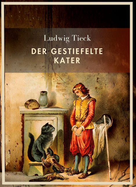 „Ludwig Tieck, Der gestiefelte Kater“ steht oben. Unten: Ein Kater mit Stiefeln und ein junger Mann in mittelalterlicher Kleidung.