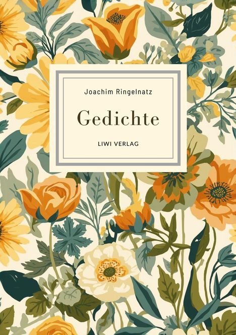 "Joachim Ringelnatz Gedichte LIWI VERLAG" inmitten eines floralen Musters aus bunten Blumen und grünen Blättern.