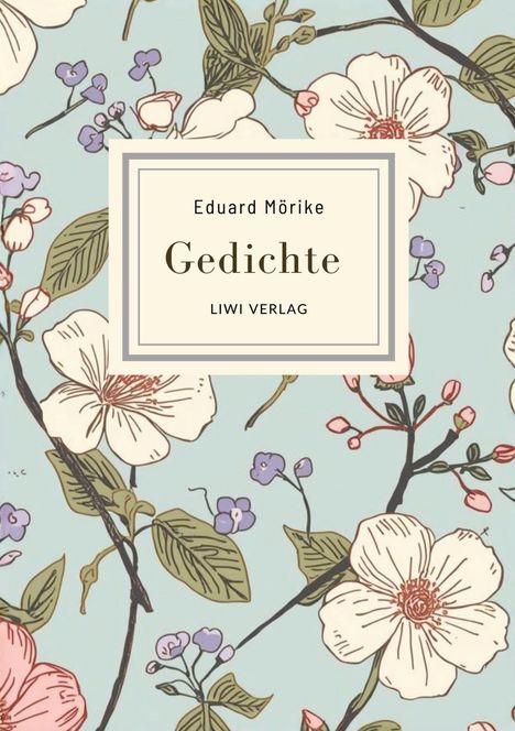 „Eduard Mörike, Gedichte, LIWI VERLAG“ auf floralem Hintergrund mit großen weißen und rosa Blüten.