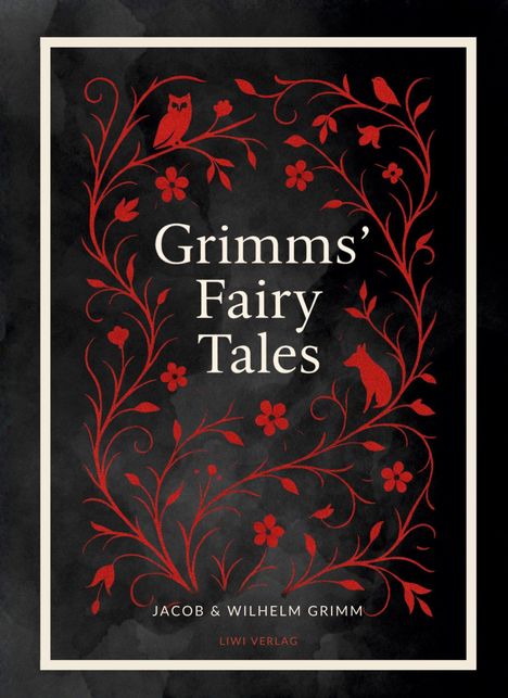 Text: "Grimms' Fairy Tales, Jacob & Wilhelm Grimm, LIWI VERLAG." Rote florale Verzierungen auf schwarzem Hintergrund.