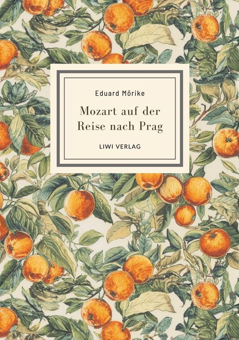 Text: "Eduard Mörike, Mozart auf der Reise nach Prag, LIWI VERLAG." Illustration: Orangen und Blätter auf hellem Hintergrund.
