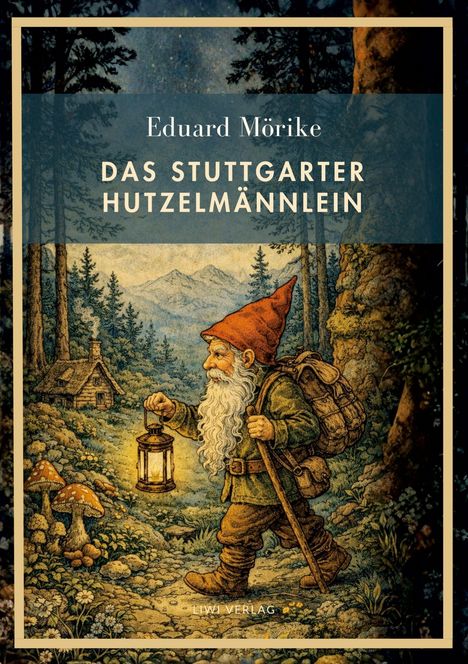 "Eduard Mörike: Das Stuttgarter Hutzelmännlein." Ein Gnom mit Laterne und Rucksack wandert durch einen Waldpfad.