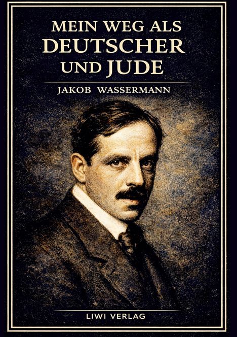 "MEIN WEG ALS DEUTSCHER UND JUDE" von Jakob Wassermann. Illustration eines Mannes in Anzug, ernst blickend.