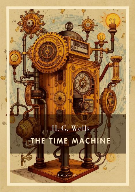 H. G. Wells, THE TIME MACHINE. Illustration einer komplexen, viktorianischen Maschine mit Zahnrädern und Rohren.