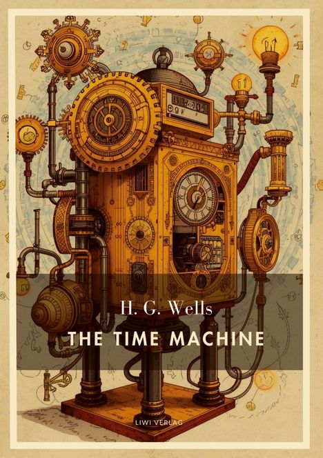 H.G. Wells, THE TIME MACHINE. Illustration eines komplexen, steampunkartigen Geräts mit Zahnrädern und Glühbirnen.
