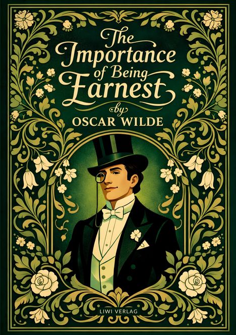 Text: "The Importance of Being Earnest by Oscar Wilde". Illustration: Eleganter Mann im Anzug mit Zylinder und Monokel, umgeben von Blumenmustern.