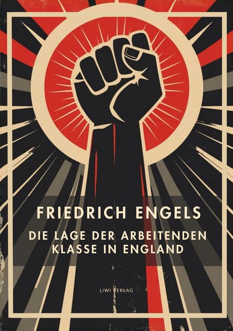"FRIEDRICH ENGELS, DIE LAGE DER ARBEITENDEN KLASSE IN ENGLAND, LIWI VERLAG." Illustration: Faust in Propaganda-Stil.