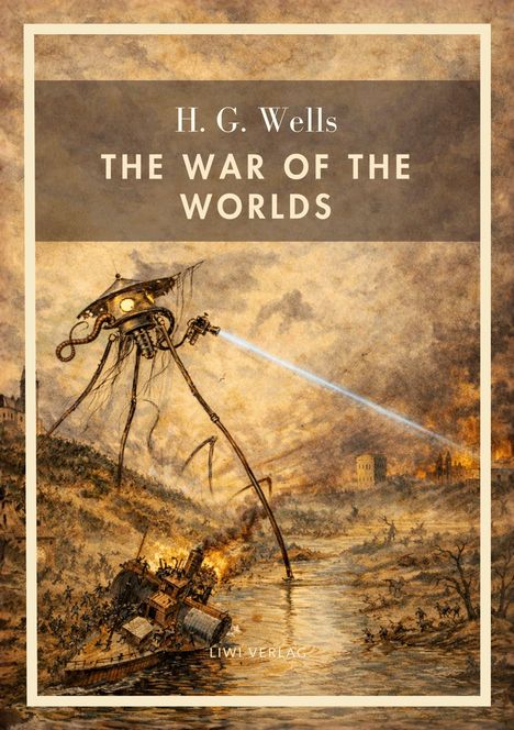 Text: "H. G. Wells, The War of the Worlds". Illustration eines dreibeinigen Roboters, der eine Stadt angreift.