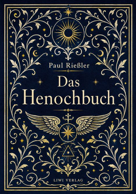 „Paul Rießler, Das Henochbuch, LIWI VERLAG“. Verziert mit goldenen, symmetrischen floralen Mustern, Sonne, Sternen und Flügeln.