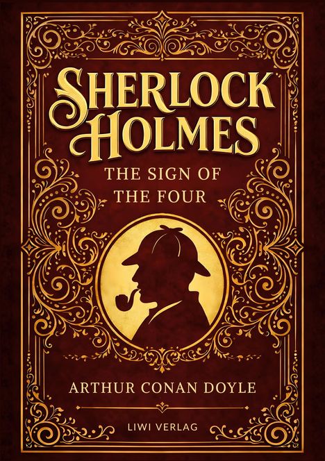 "Sherlock Holmes", "The Sign of The Four", "Arthur Conan Doyle", "Liwi Verlag". Silhouette von Sherlock Holmes mit Pfeife, verziert.
