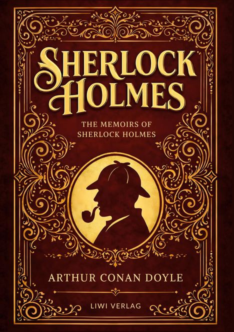 "Sherlock Holmes: The Memoirs of Sherlock Holmes. Arthur Conan Doyle. Liwi Verlag." Goldene Verzierungen, Silhouette.