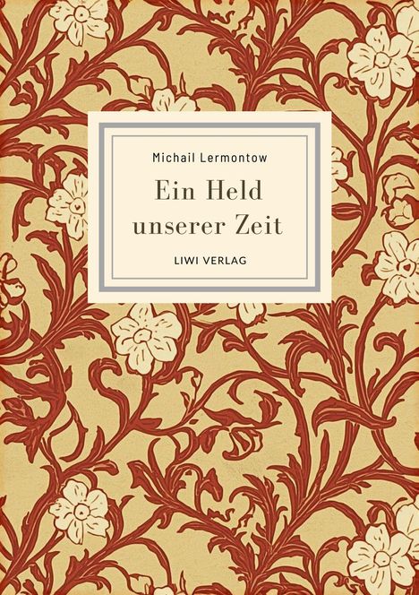 Text: "Michail Lermontow, Ein Held unserer Zeit, LIWI VERLAG". Hintergrund: Rotbraunes florales Muster auf beigem Grund.