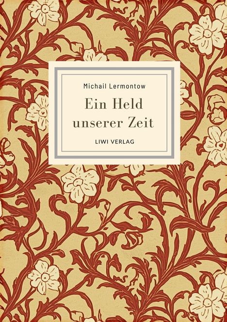 "Michail Lermontow - Ein Held unserer Zeit - LIWI VERLAG" auf beige Hintergrund mit roten Blumenmustern.
