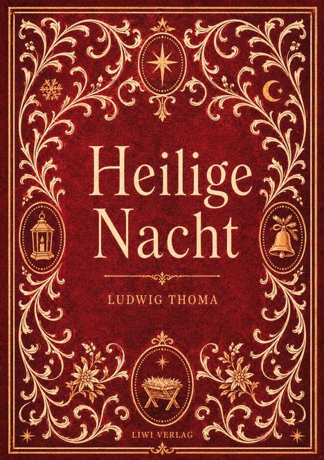 „Heilige Nacht“ von Ludwig Thoma. Roter Hintergrund mit goldenen, floralen Ornamenten und weihnachtlichen Symbolen.