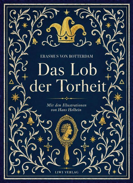 "ERASMUS VON ROTTERDAM, Das Lob der Torheit. Mit Illustrationen von Hans Holbein. Goldene Verzierungen und Krone."