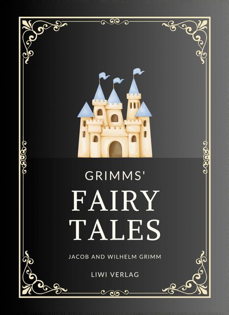 „GRIMMS' FAIRY TALES, JACOB AND WILHELM GRIMM, LIWI VERLAG“. Eine Burg mit blauen Dächern und Dekorationen.