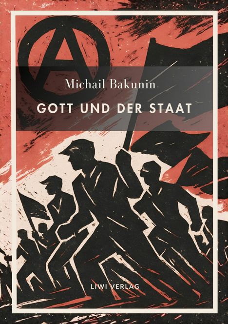 Text: "Michail Bakunin, Gott und der Staat, LIWI Verlag". Illustration: Menschen in Bewegung mit Fahnen und ein Anarchie-Symbol.