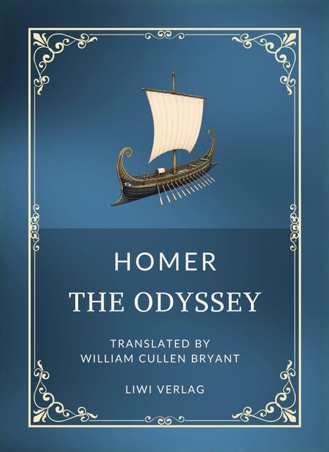 „HOMER THE ODYSSEY“, „TRANSLATED BY WILLIAM CULLEN BRYANT“, „LIWI VERLAG“. Antikes Schiff auf blauem Hintergrund.