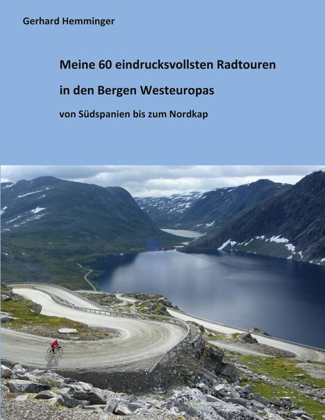 Gerhard Hemminger: Meine 60 eindrucksvollsten Radtouren in den Bergen Westeuropas, Buch