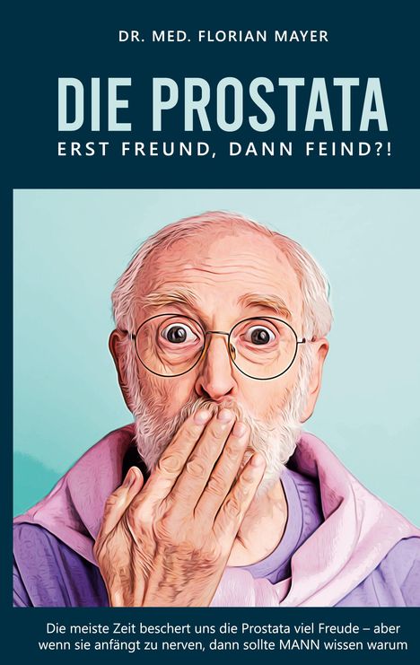 Florian Mayer (geb. 1974): Die Prostata - erst Freund, dann Feind?!, Buch