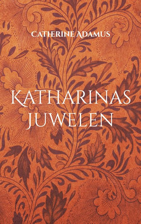 Catherine Adamus: Katharinas Juwelen, Buch