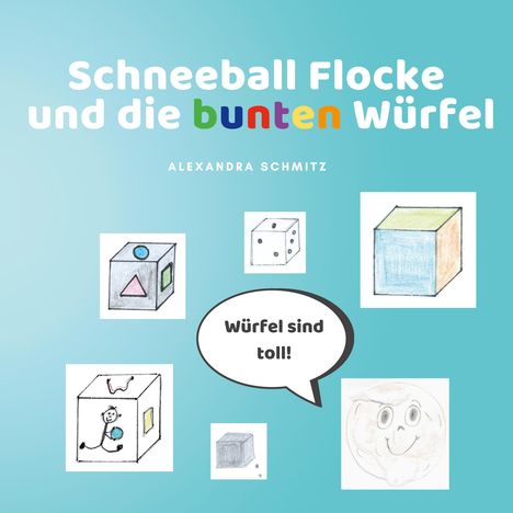 Alexandra Schmitz: Schneeball Flocke und die bunten Würfel, Buch