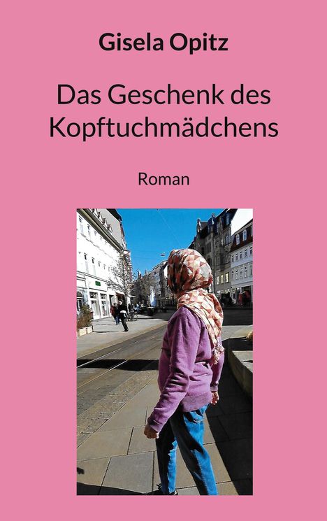 Gisela Opitz: Das Geschenk des Kopftuchmädchens, Buch