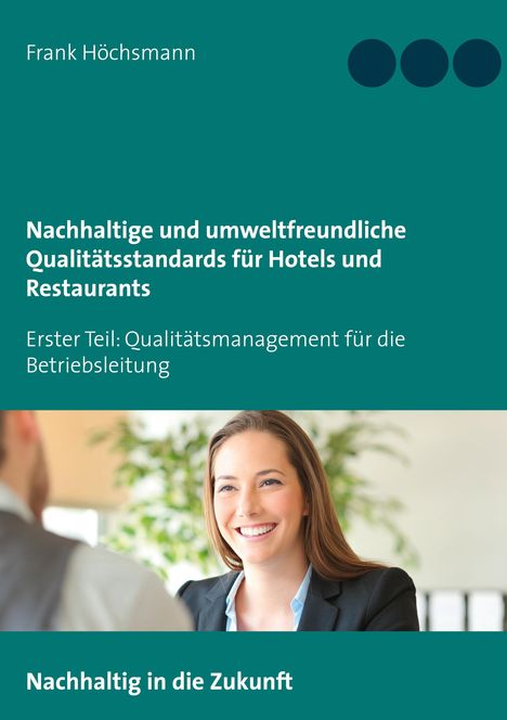 Frank Höchsmann: Nachhaltige und umweltfreundliche Qualitätsstandards für Hotels und Restaurants, Buch