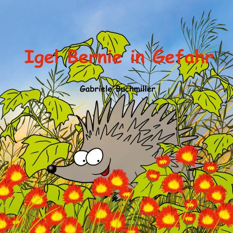 Gabriele Buchmiller: Igel Bernie in Gefahr, Buch