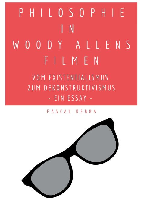 Pascal Debra: Philosophie in Woody Allens Filmen, Buch