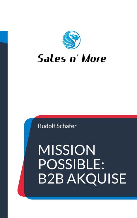 Rudolf Schäfer: Mission Possible: B2B Akquise, Buch
