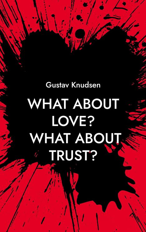 Gustav Knudsen: What about Love? What about Trust?, Buch