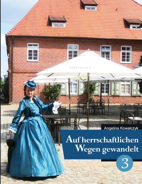 Angelina Kowalczyk: Auf herrschaftlichen Wegen gewandelt - Teil 3, Buch