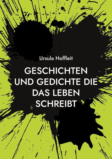 Ursula Hoffleit: Geschichten und Gedichte die das Leben schreibt, Buch
