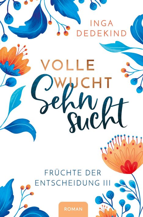 Inga Dedekind: Volle Wucht Sehnsucht, Buch