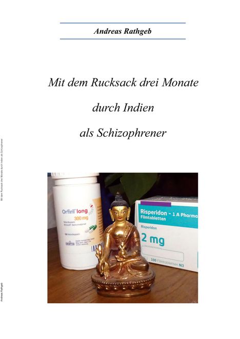 Andreas Rathgeb: Mit dem Rucksack drei Monate durch Indien als Schizophrener, Buch