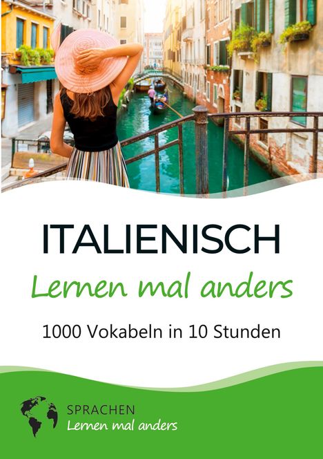 Sprachen Lernen Mal Anders: Italienisch lernen mal anders - 1000 Vokabeln in 10 Stunden, Buch