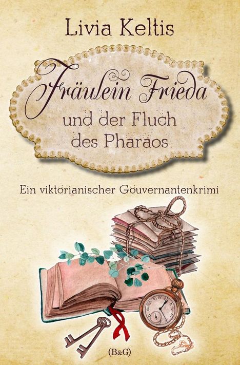 Livia Keltis: Fräulein Frieda und der Fluch des Pharaos. Ein viktorianischer Gouvernantenkrimi, Buch
