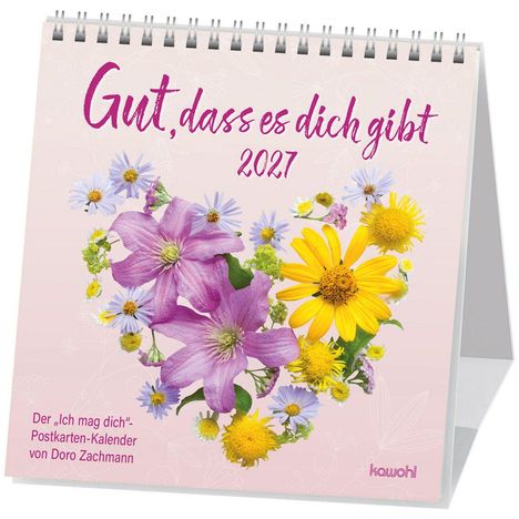 „Gut, dass es dich gibt 2027“. Darunter bunte Blumen, hauptsächlich gelbe und lila Blüten. Ein Tischkalender.