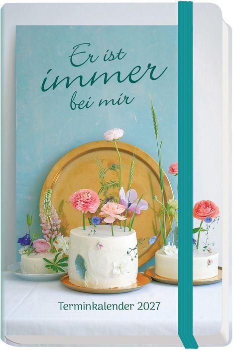 "Er ist immer bei mir" und "Terminkalender 2027" vor einem bunten Blumenstrauß auf Torten.