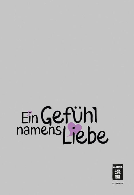 „Ein Gefühl namens Liebe“ steht mit einem lila Herz auf grauem Hintergrund. Unten rechts ist ein Manga-Logo.