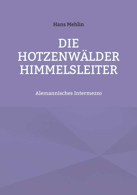 Hans Mehlin: Die Hotzenwälder Himmelsleiter, Buch